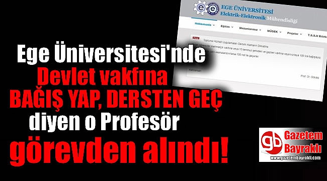 Ege Üniversitesi'ndeki 'Bağış yap dersten geç' diyen profesör görevden alındı