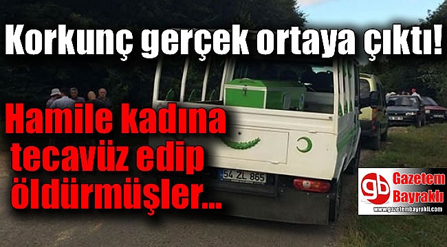 Hamile kadına tecavüz edip çocuğu ile birlikte öldürdüler