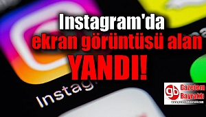 Instagram'da ekran görüntüsü alan yandı