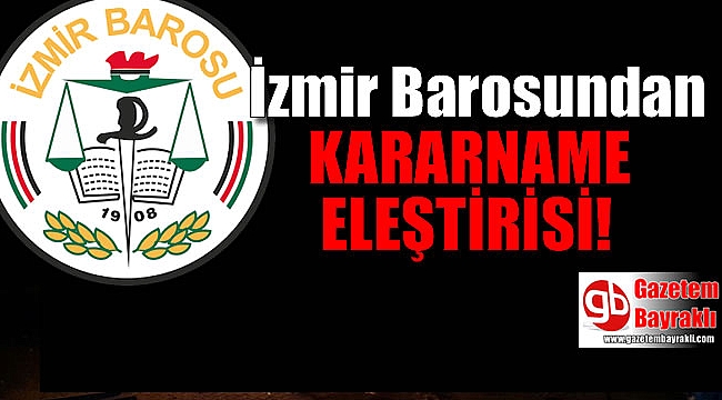 İzmir Barosu'ndan kararnameye tepki