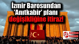 İzmir Barosundan 'Anıtkabir' planı değişikliğine itiraz