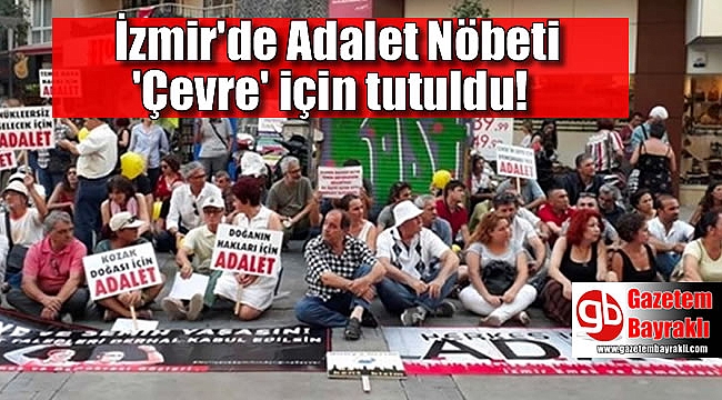 İzmir'de Adalet nöbeti 'Çevre' için tutuldu