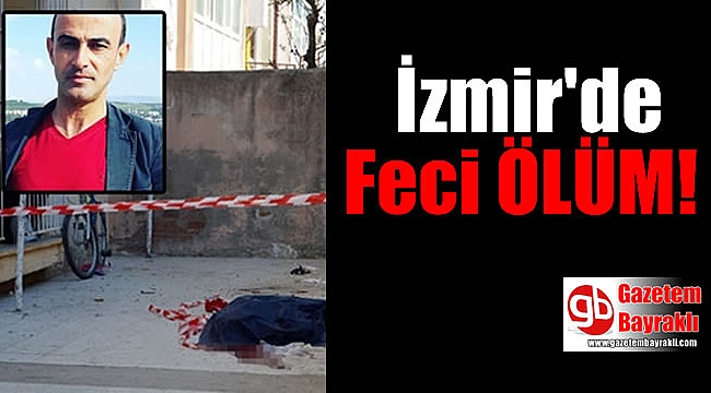İzmir’de balkondan düşen işçi öldü