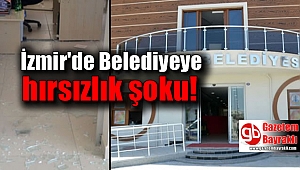 İzmir'de Belediyeye hırsızlık şoku