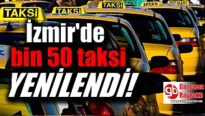 İzmir'de bin 50 taksi yenilendi