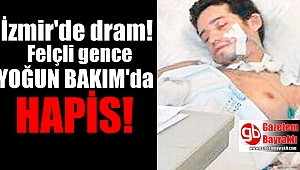 İzmir'de büyük dram: Felçli gence 'yoğun bakım'da hapis