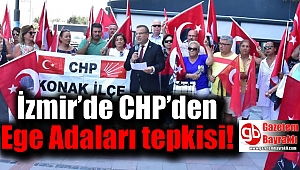 İzmir’de CHP’lilerden Ege Adaları tepkisi