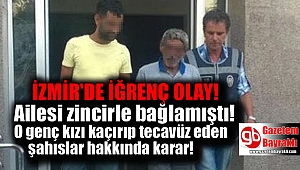İzmir'de eve kapattıkları genç kıza günlerce tecavüz ettiler