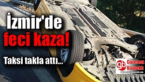 İzmir'de feci kaza