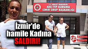 İzmir'de hamile kadına saldırı