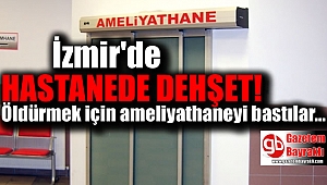İzmir'de hastanede dehşet