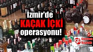 İzmir'de kaçak içki operasyonu