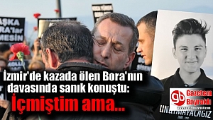 İzmir'de kazada ölen Bora'nın davası başladı