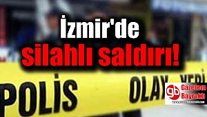 İzmir'de silahlı saldırı