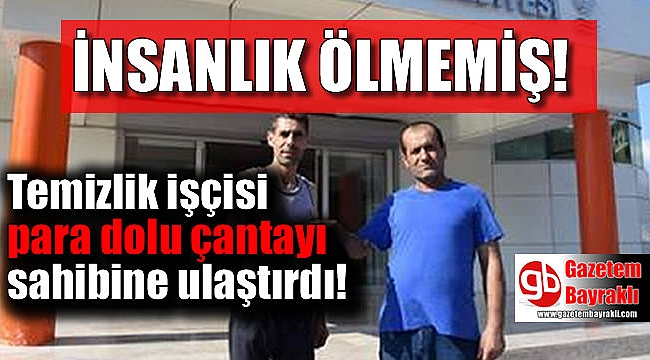 İzmir'de temizlik işçisi para dolu çantayı sahibine ulaştırdı