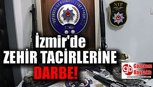 İzmir'de zehir tacirlerine darbe