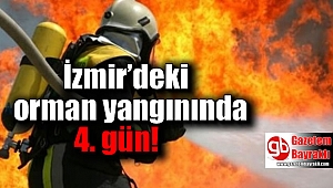 İzmir’deki orman yangınında 4. gün