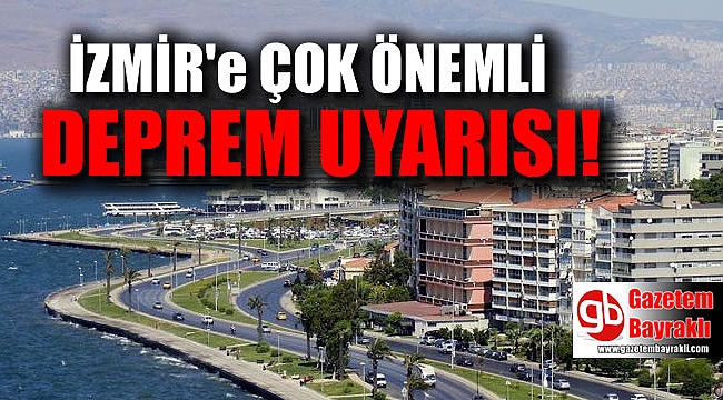İzmir'e çok önemli deprem uyarısı