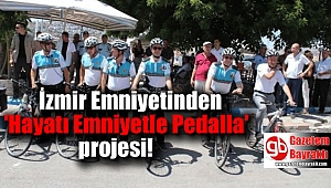 İzmir Emniyetinden 'Hayatı Emniyetle Pedalla' projesi