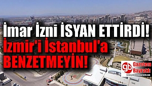 İzmir’i İstanbul’a benzetmeyin