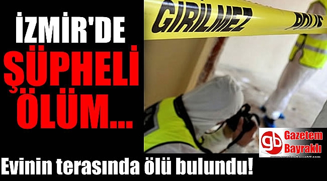 İzmirli adam evinde ölü bulundu
