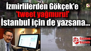 İzmirlilerden Gökçek'e 'tweet yağmuru': İstanbul için de yazsana