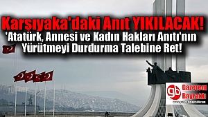 Karşıyaka'daki Anıt için yürütmeyi durdurma talebine Ret