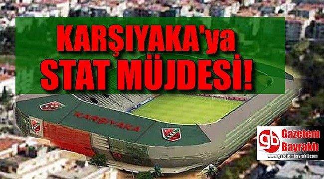 Karşıyaka'ya stat müjdesi
