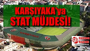 Karşıyaka'ya stat müjdesi