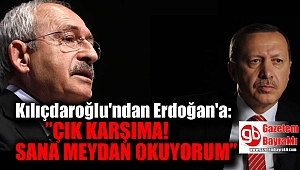 Kılıçdaroğlu, Erdoğan’a meydan okudu