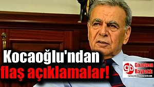 Kocaoğlu'ndan flaş açıklamalar