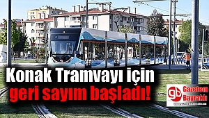 Konak tramvayı için geri sayım başladı