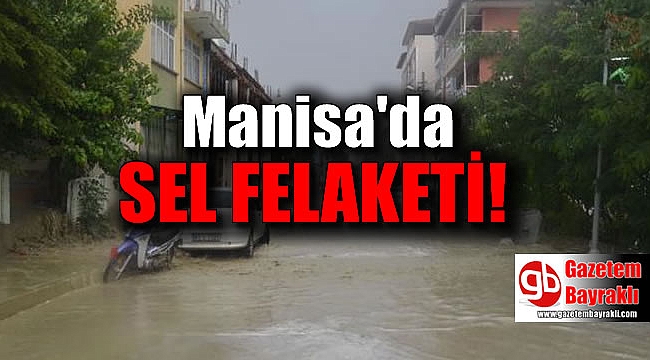 Manisa'da sel felaketi