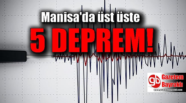 Manisa'da üst üste 5 deprem