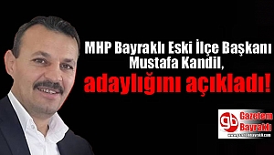 MHP Bayraklı Eski İlçe Başkanı Mustafa Kandil adaylığını açıkladı