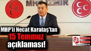 MHP'li Necat Karataş'tan 15 Temmuz açıklaması