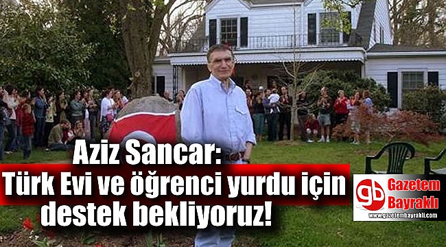 Nobel ödüllü Aziz Sancar: Türk Evi ve öğrenci yurdu için destek bekliyoruz