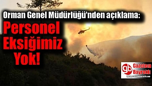 Orman Genel Müdürlüğü : Personel eksiğimiz yok