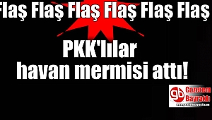 PKK'lılar havan mermisi attı