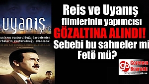 Reis ve Uyanış filmin yapımcısı gözaltına alındı