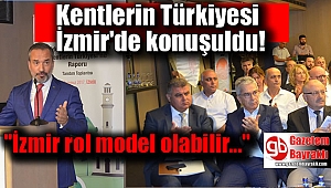 Türkiye kentlerinin bölgesel güç olma potansiyeli İzmir'de anlatıldı