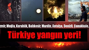 Türkiye yangın yeri oldu