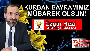Ak parti İlçe Başkanı Özgür Hızal'dan Kurban Bayramı mesajı