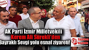 AK Parti İzmir Milletvekili Kerem Ali Sürekli'den Bayraklı Sevgi yolu esnaf ziyareti