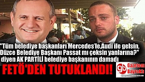 AK Partili Belediye Başkanı'nın damadı FETÖ'den tutuklandı