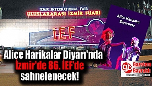Alice Harikalar Diyarı'nda İzmir'de 86. İEF’de sahnelenecek