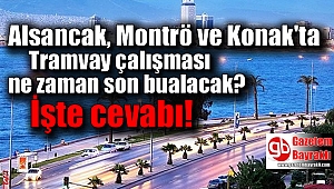 Alsancak, Montrö ve Konak'ta Tramvay çalışması son buluyor