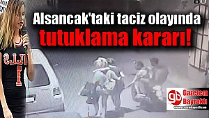 Alsancak'taki taciz olayında tutuklama kararı