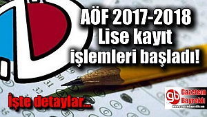 AÖF 2017-2018 Lise kayıt işlemleri başladı