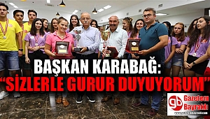 Başkan Hasan Karabağ : Sizlerle gurur duyuyorum